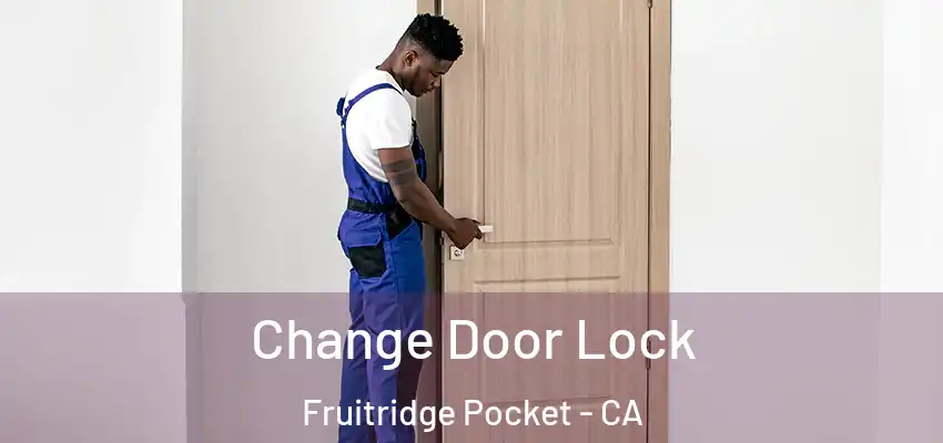  Change Door Lock Fruitridge Pocket - CA