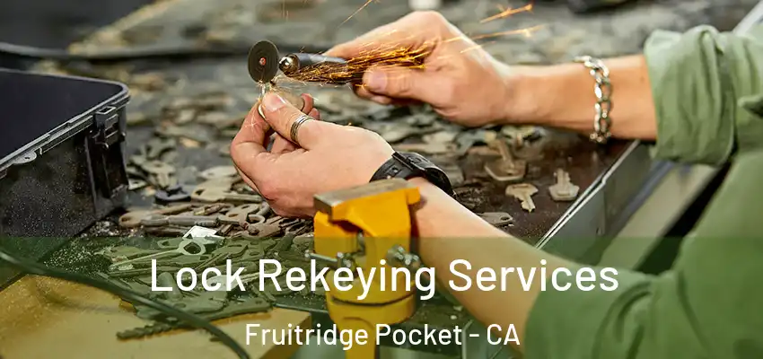  Lock Rekeying Services Fruitridge Pocket - CA