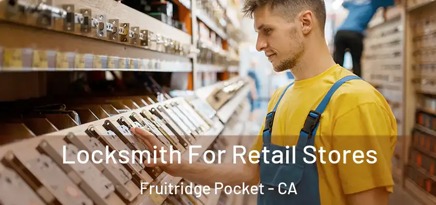  Locksmith For Retail Stores Fruitridge Pocket - CA