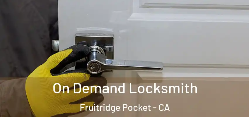  On Demand Locksmith Fruitridge Pocket - CA