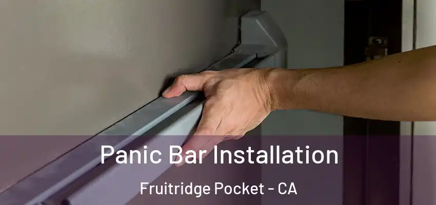  Panic Bar Installation Fruitridge Pocket - CA