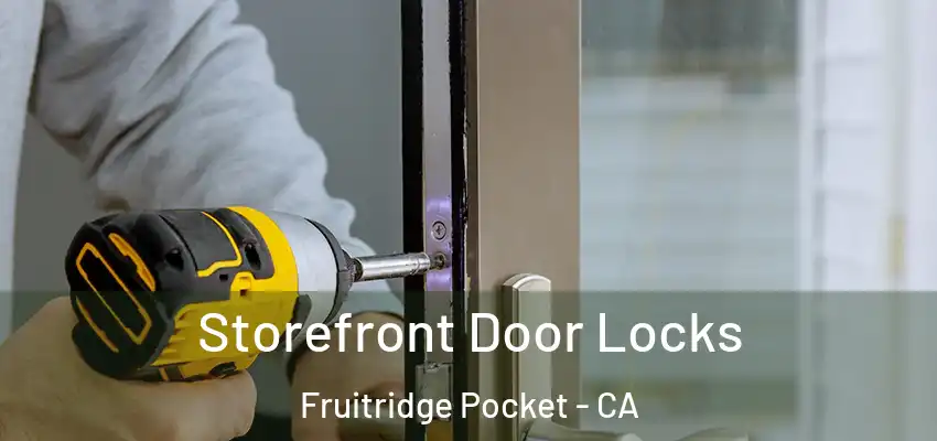  Storefront Door Locks Fruitridge Pocket - CA